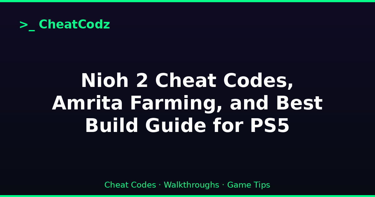 Nioh 2 Cheat Codes, Amrita Farming, and Best Build Guide for PS5