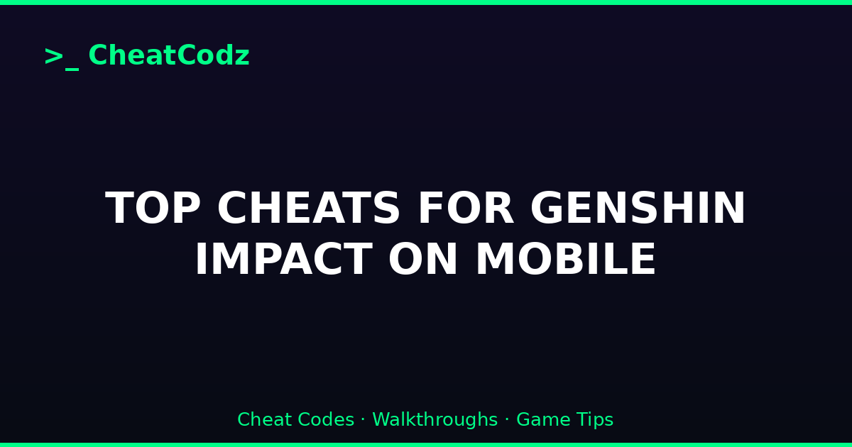 TOP CHEATS FOR GENSHIN IMPACT ON MOBILE
