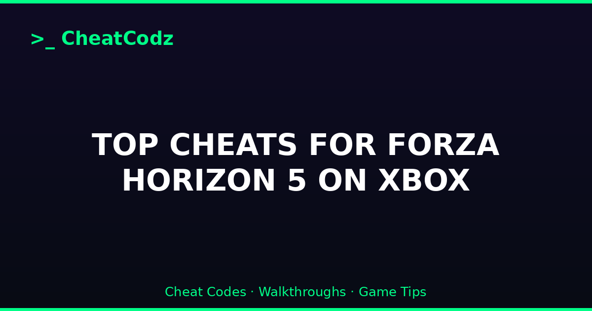 TOP CHEATS FOR FORZA HORIZON 5 ON XBOX