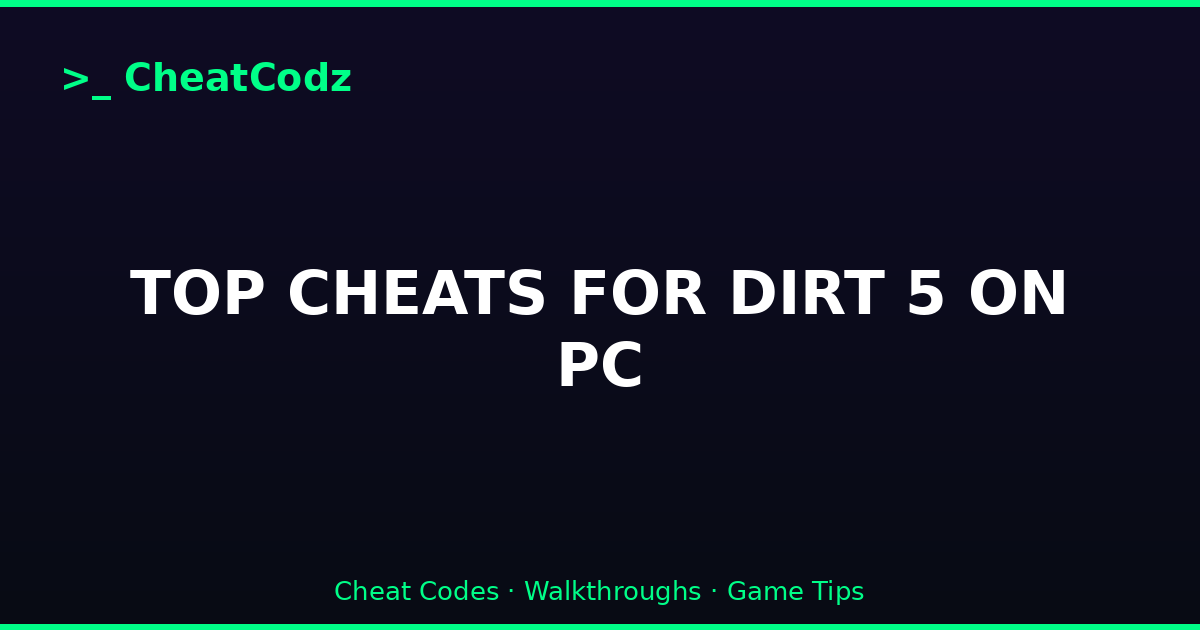 TOP CHEATS FOR DIRT 5 ON PC