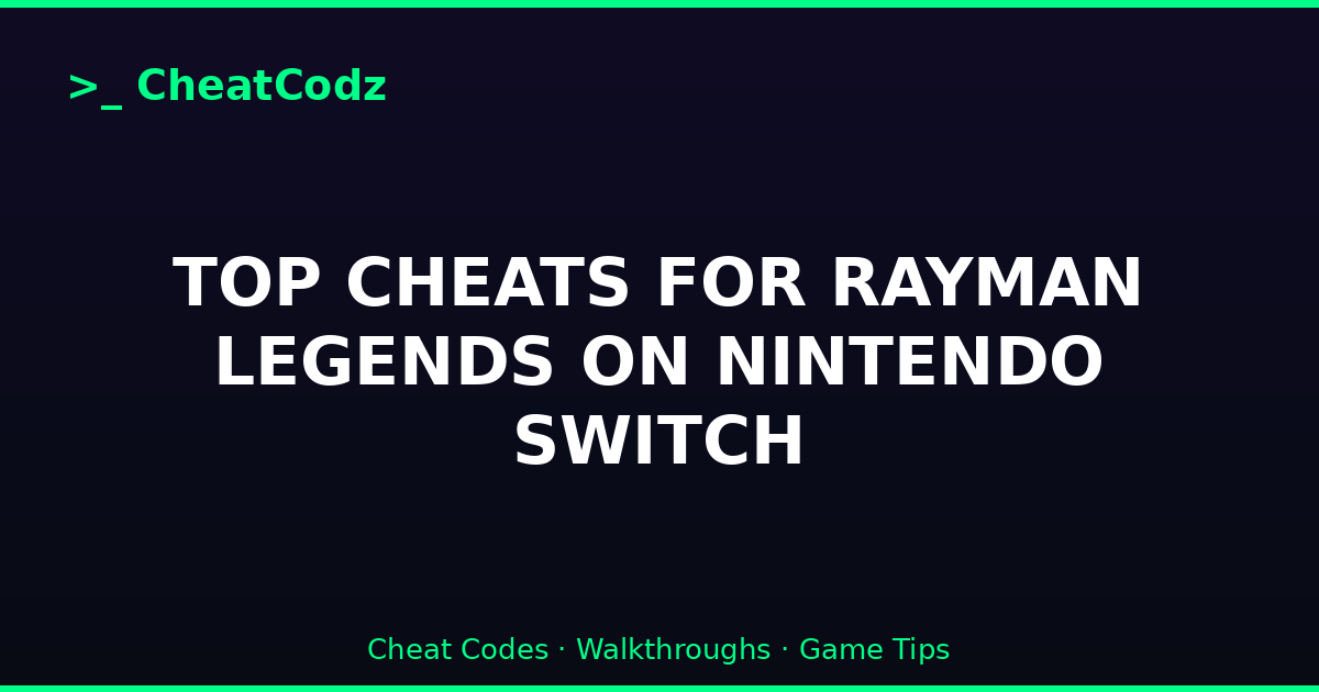 TOP CHEATS FOR RAYMAN LEGENDS ON NINTENDO SWITCH