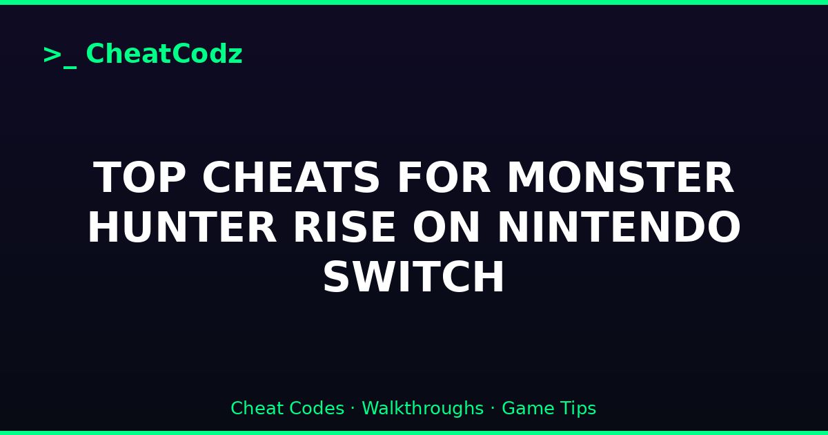 TOP CHEATS FOR MONSTER HUNTER RISE ON NINTENDO SWITCH