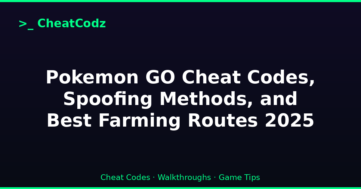 Pokemon GO Cheat Codes, Spoofing Methods, and Best Farming Routes 2025
