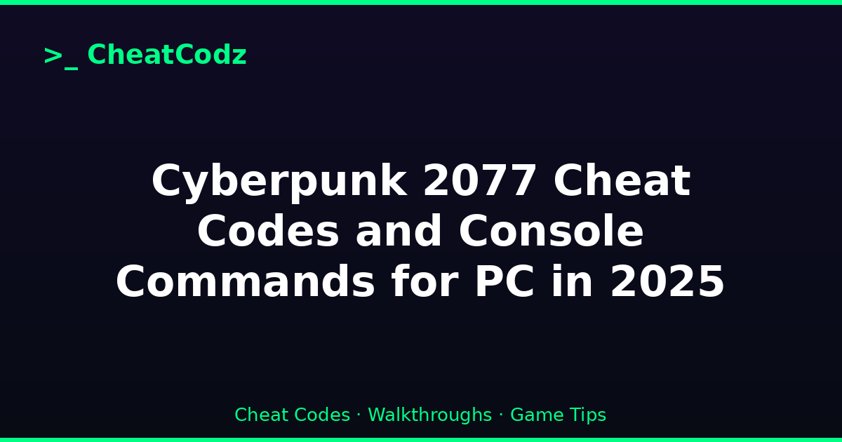 Cyberpunk 2077 Cheat Codes and Console Commands for PC in 2025