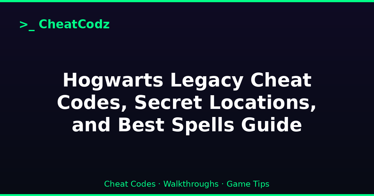 Hogwarts Legacy Cheat Codes, Secret Locations, and Best Spells Guide