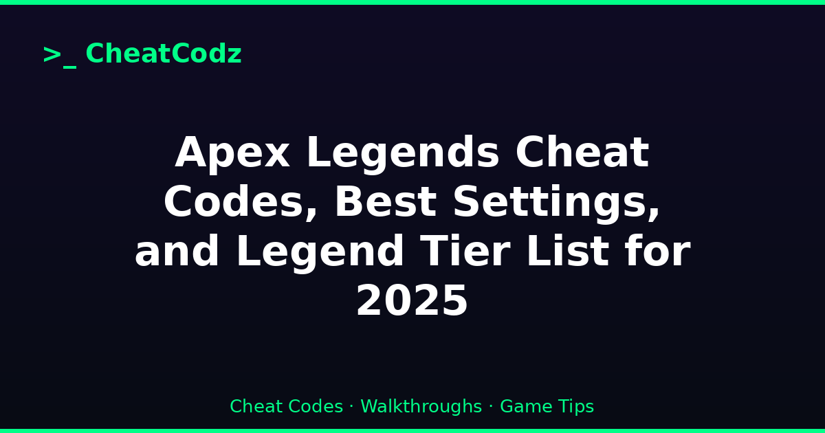 Apex Legends Cheat Codes, Best Settings, and Legend Tier List for 2025
