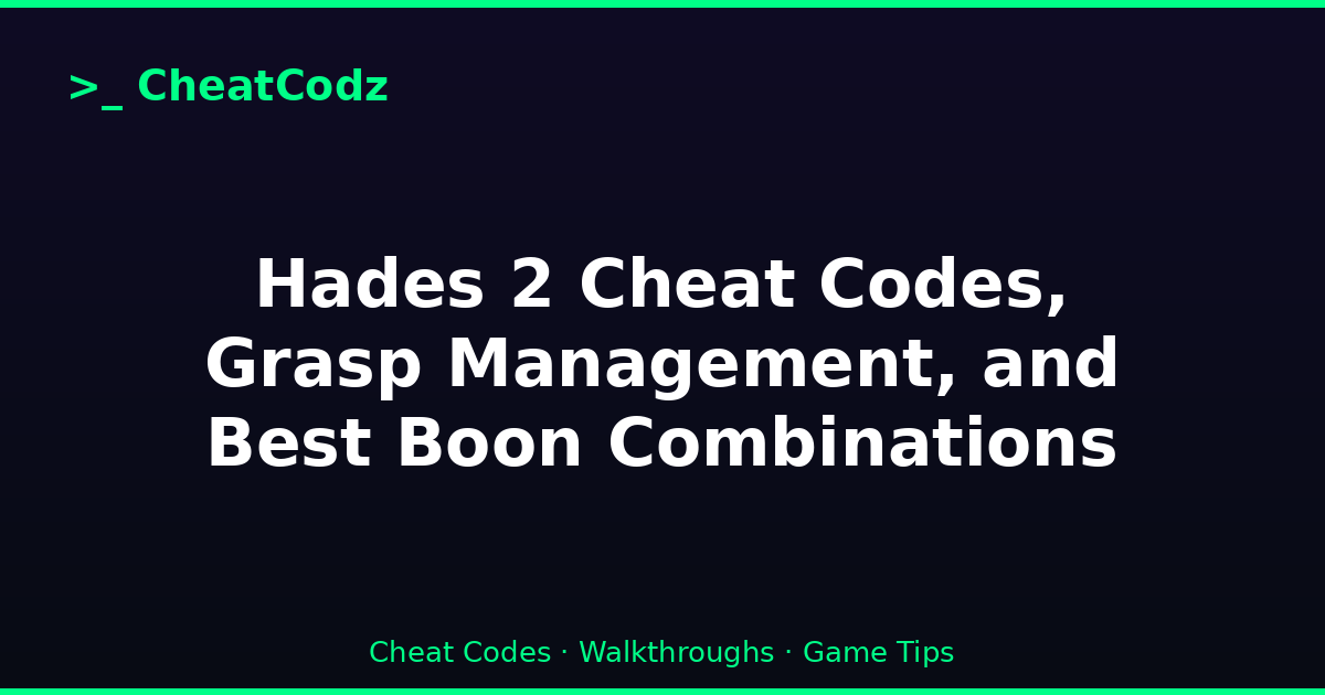 Hades 2 Cheat Codes, Grasp Management, and Best Boon Combinations