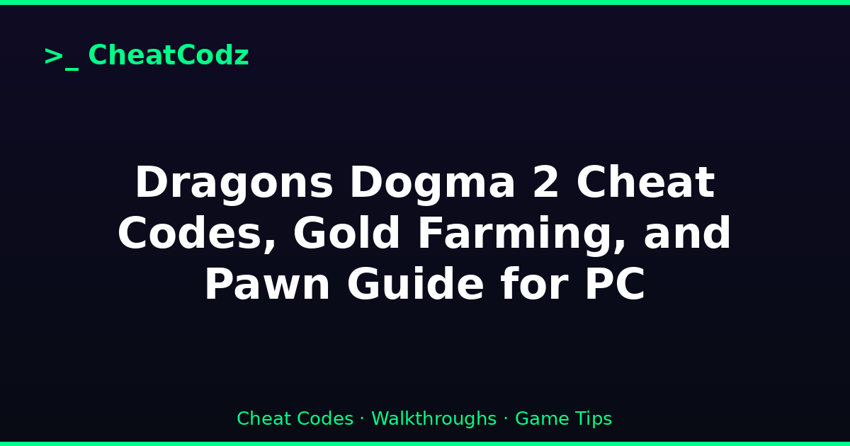 Dragons Dogma 2 Cheat Codes, Gold Farming, and Pawn Guide for PC
