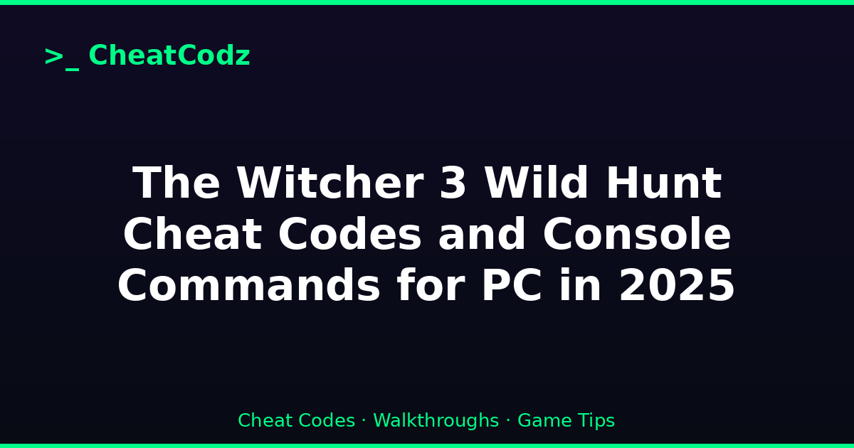 The Witcher 3 Wild Hunt Cheat Codes and Console Commands for PC in 2025