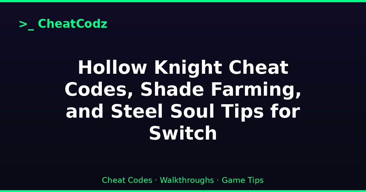 Hollow Knight Cheat Codes, Shade Farming, and Steel Soul Tips for Switch