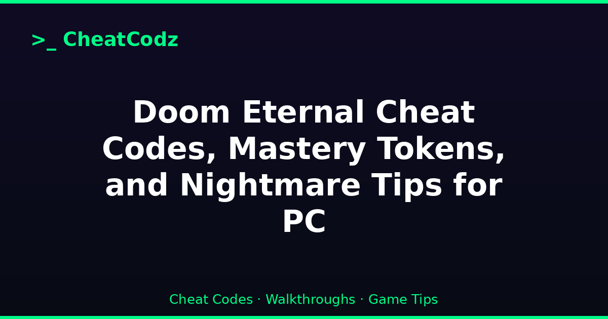 Doom Eternal Cheat Codes, Mastery Tokens, and Nightmare Tips for PC