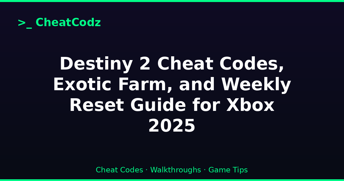 Destiny 2 Cheat Codes, Exotic Farm, and Weekly Reset Guide for Xbox 2025