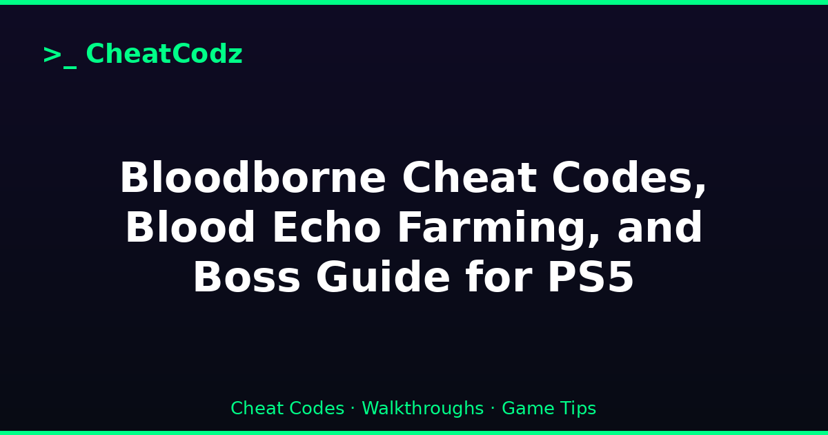 Bloodborne Cheat Codes, Blood Echo Farming, and Boss Guide for PS5