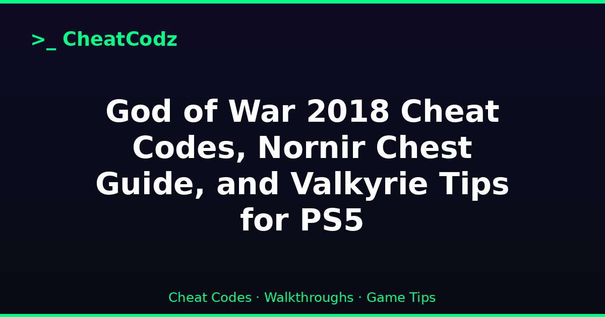 God of War 2018 Cheat Codes, Nornir Chest Guide, and Valkyrie Tips for PS5