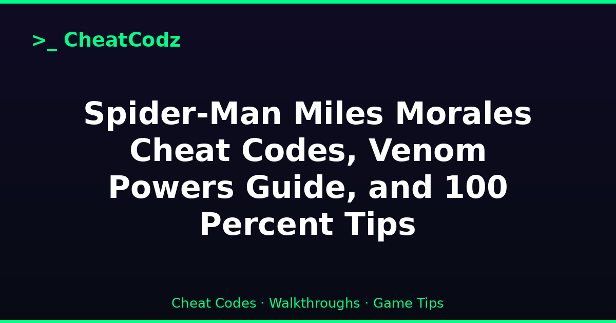 Spider-Man Miles Morales Cheat Codes, Venom Powers Guide, and 100 Percent Tips