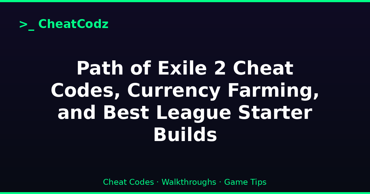 Path of Exile 2 Cheat Codes, Currency Farming, and Best League Starter Builds