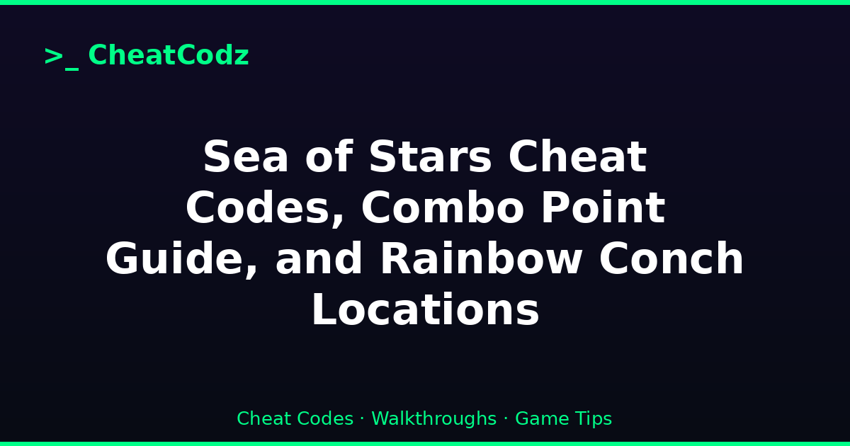 Sea of Stars Cheat Codes, Combo Point Guide, and Rainbow Conch Locations