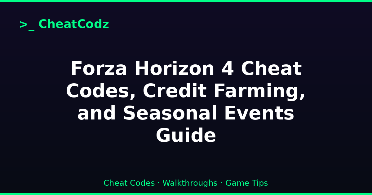 Forza Horizon 4 Cheat Codes, Credit Farming, and Seasonal Events Guide