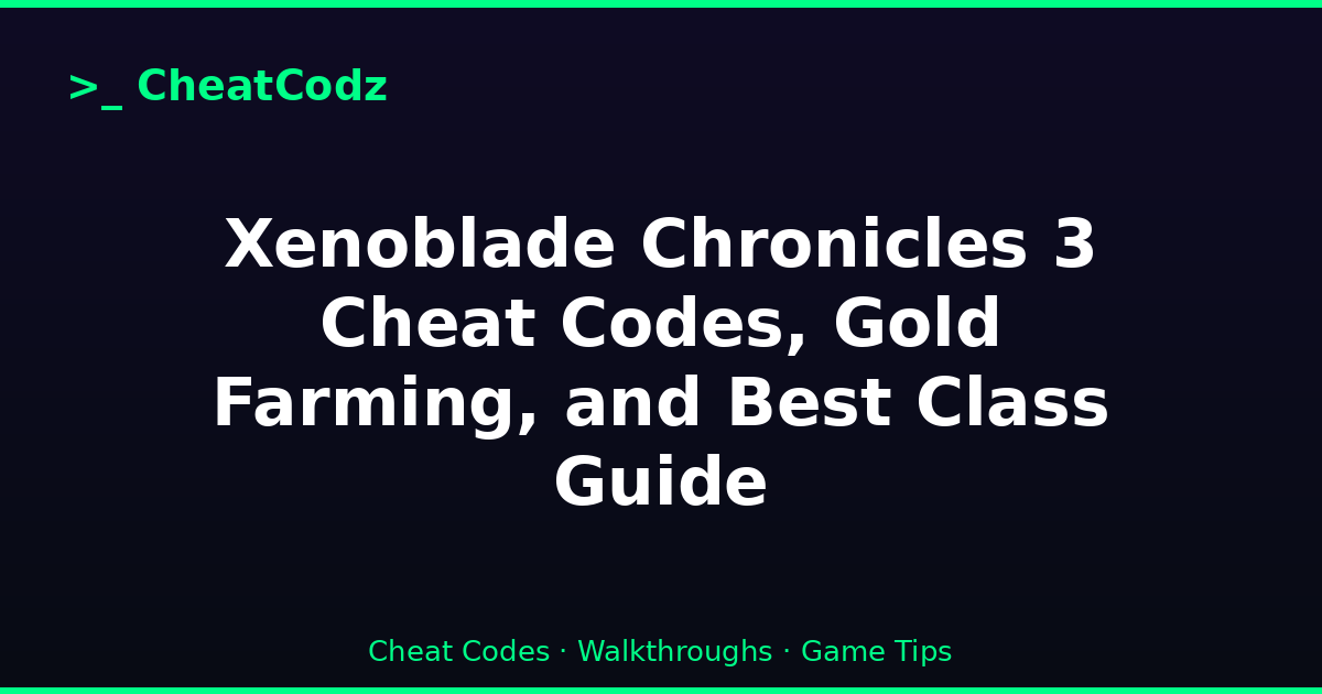Xenoblade Chronicles 3 Cheat Codes, Gold Farming, and Best Class Guide