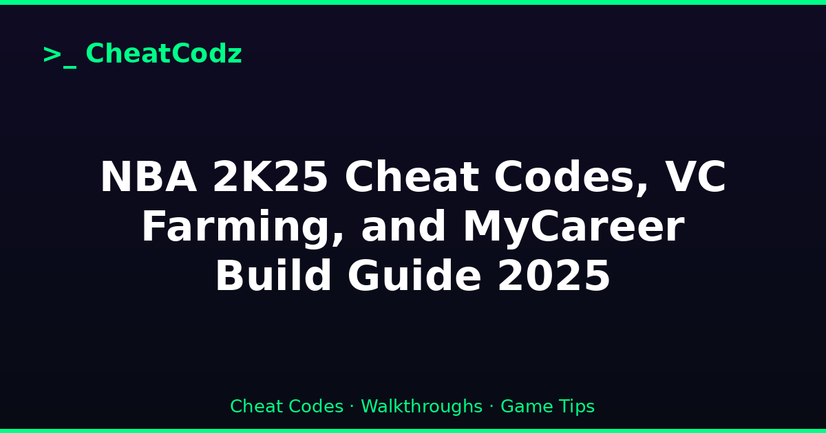 NBA 2K25 Cheat Codes, VC Farming, and MyCareer Build Guide 2025