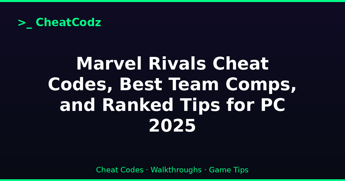 Marvel Rivals Cheat Codes, Best Team Comps, and Ranked Tips for PC 2025
