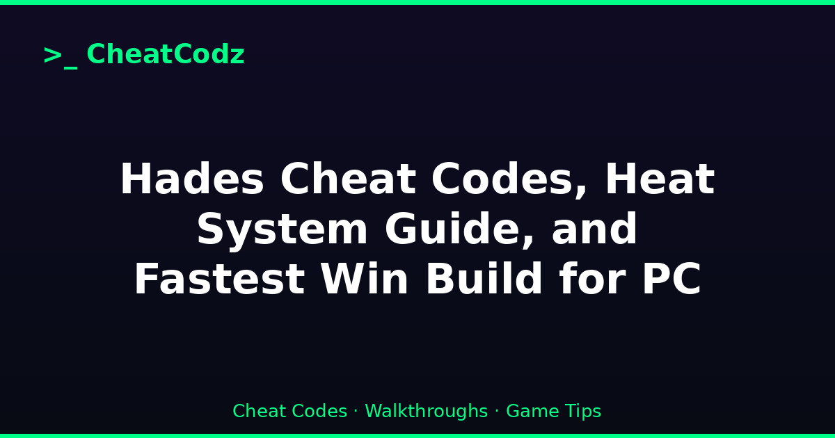 Hades Cheat Codes, Heat System Guide, and Fastest Win Build for PC