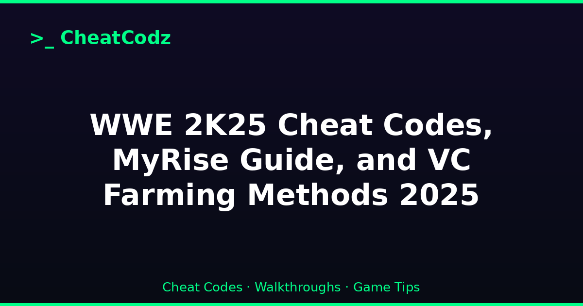 WWE 2K25 Cheat Codes, MyRise Guide, and VC Farming Methods 2025