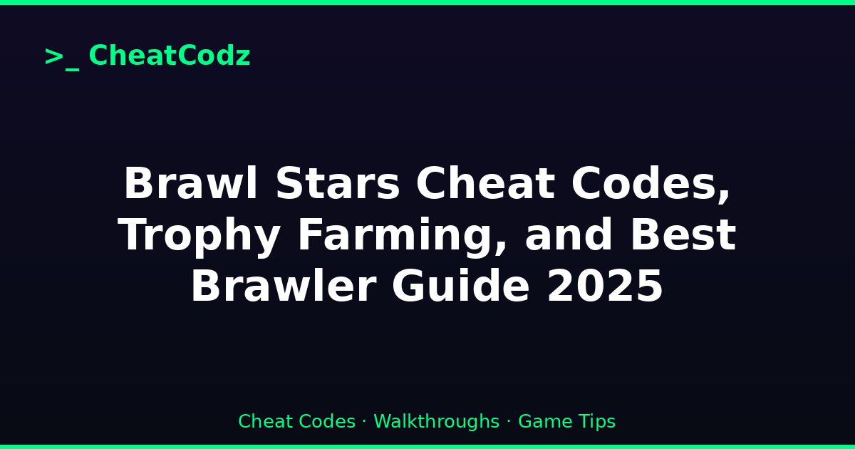 Brawl Stars Cheat Codes, Trophy Farming, and Best Brawler Guide 2025