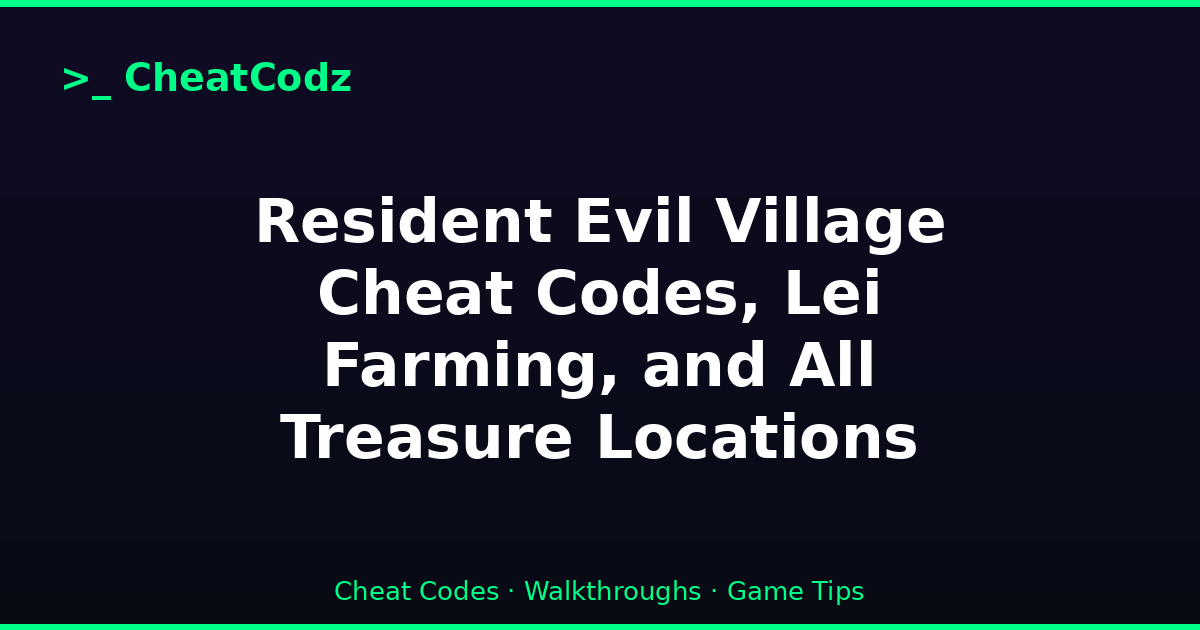 Resident Evil Village Cheat Codes, Lei Farming, and All Treasure Locations