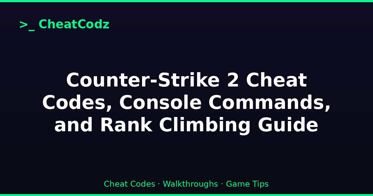 Counter-Strike 2 Cheat Codes, Console Commands, and Rank Climbing Guide